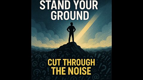 Stand Your Ground | Cut Through the Noise & Stay Focused on Your Goals