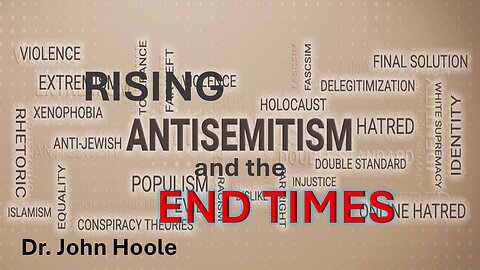 Rising Antisemitism in the End Times