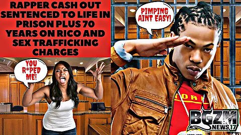 Rapper Cash Out Sentenced to Life in Prison Plus 70 Years on RICO and Sex Trafficking Charges