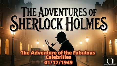 The Adventures of Sherlock Holmes - The Adventure of the Fabulous Celebrities