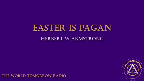 The World Tomorrow Radio- Easter is Pagan