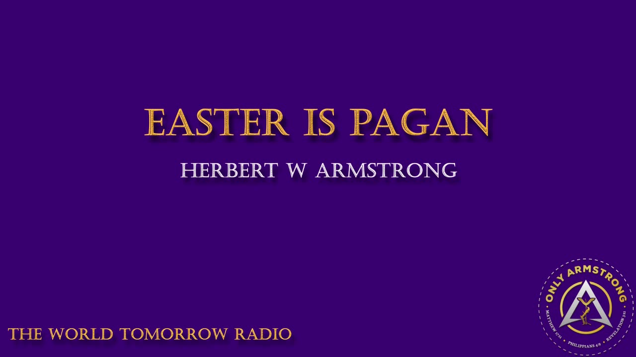 The World Tomorrow Radio- Easter is Pagan