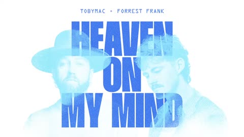 TobyMac, Forrest Frank - Heaven On My Mind