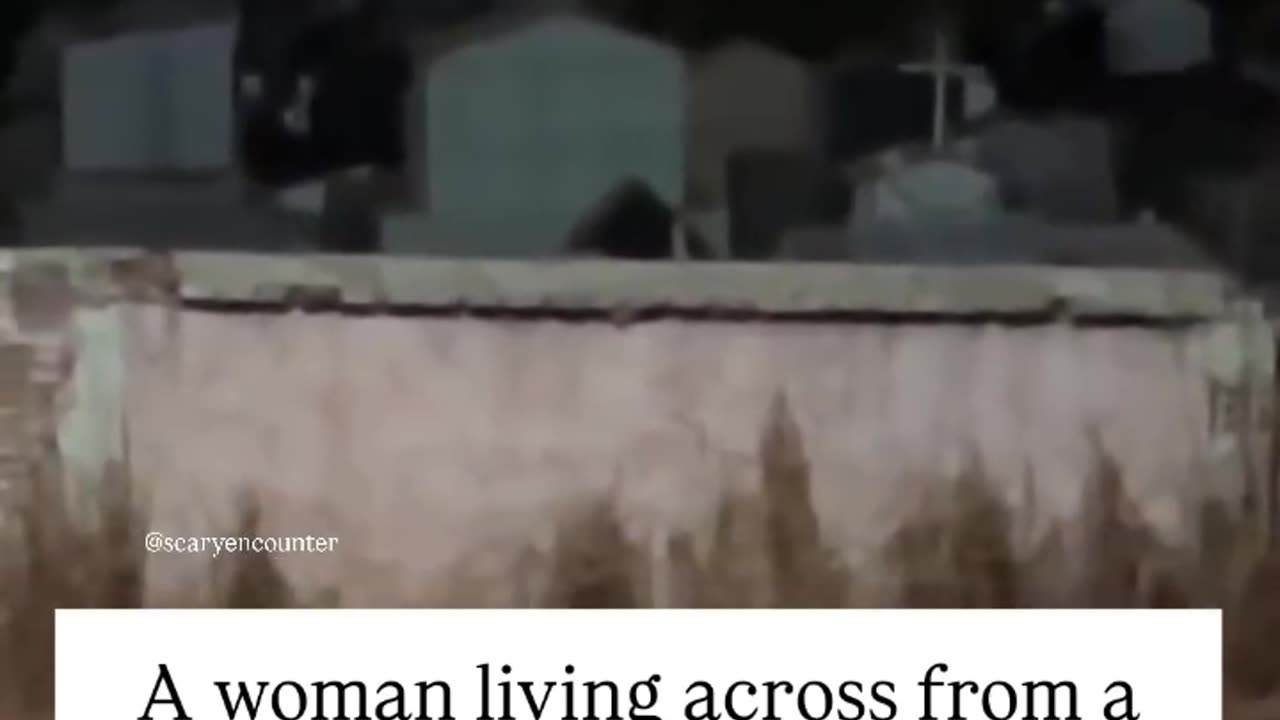 A woman who lives right across from a cemetery woke up in the middle of the night