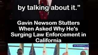 Gavin Newsom Stutters When Asked Why He's Surging Law Enforcement in California