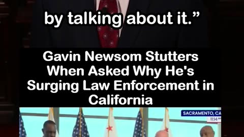 Gavin Newsom Stutters When Asked Why He's Surging Law Enforcement in California