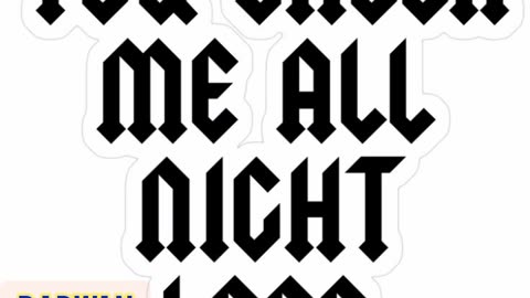 You shook me all night long