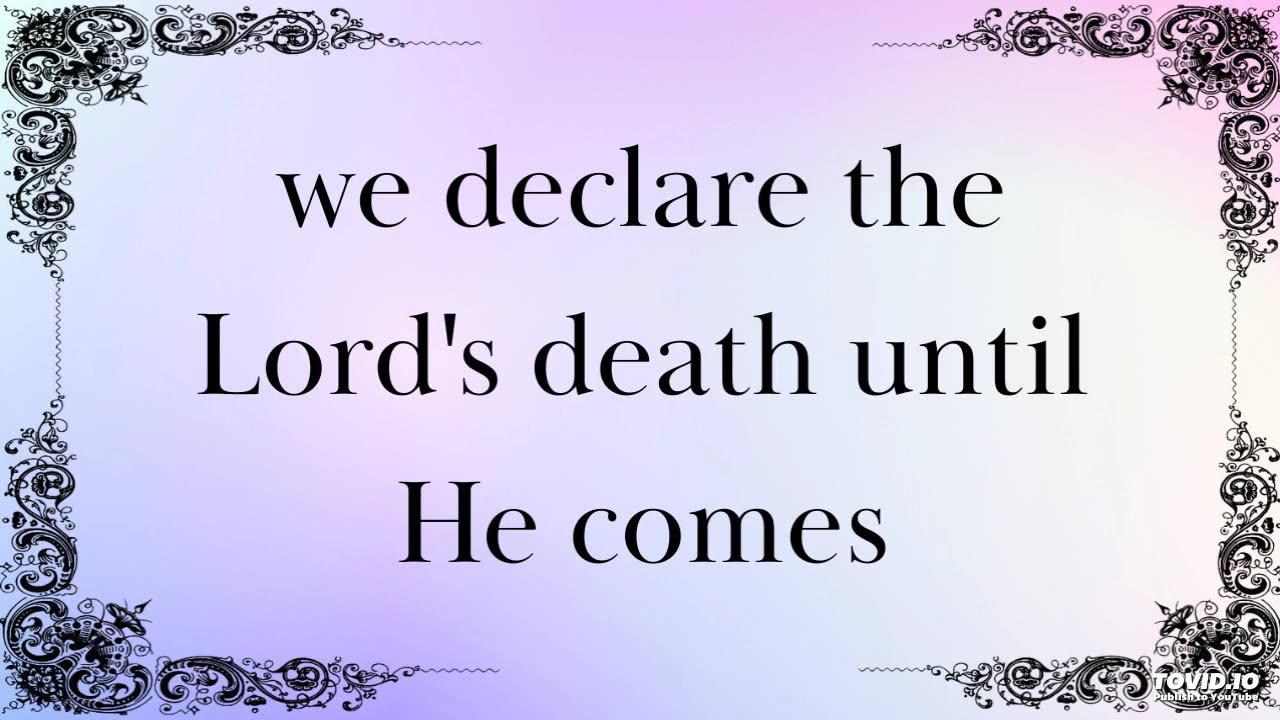 we declare the Lord's death until He comes