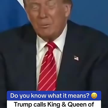 Pres Trump Calls King & Queen “Central Casting”