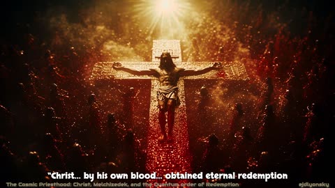 The Cosmic Priesthood: Christ, Melchizedek, and the Quantum Order of Redemption