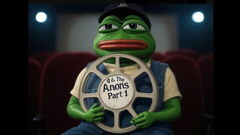 Q & The Anons: Part 1. 🎬🐸