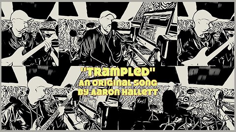 "Trampled" an Original Song by Aaron Hallett