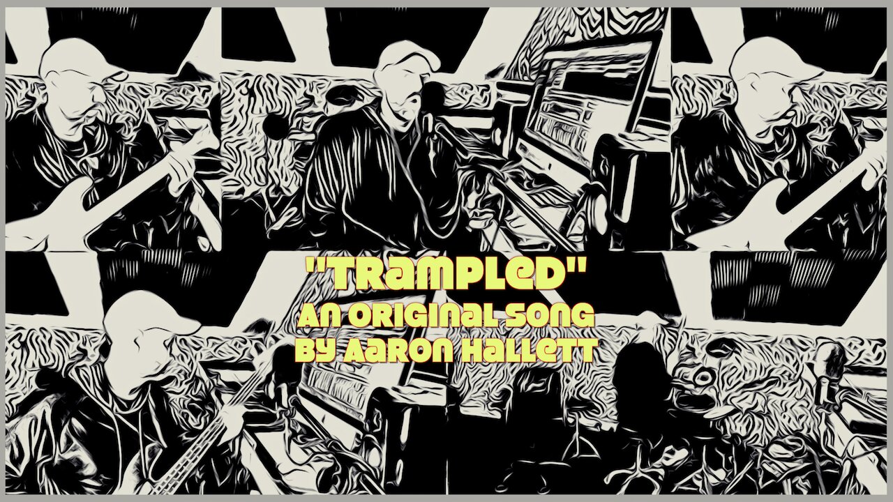 "Trampled" an Original Song by Aaron Hallett