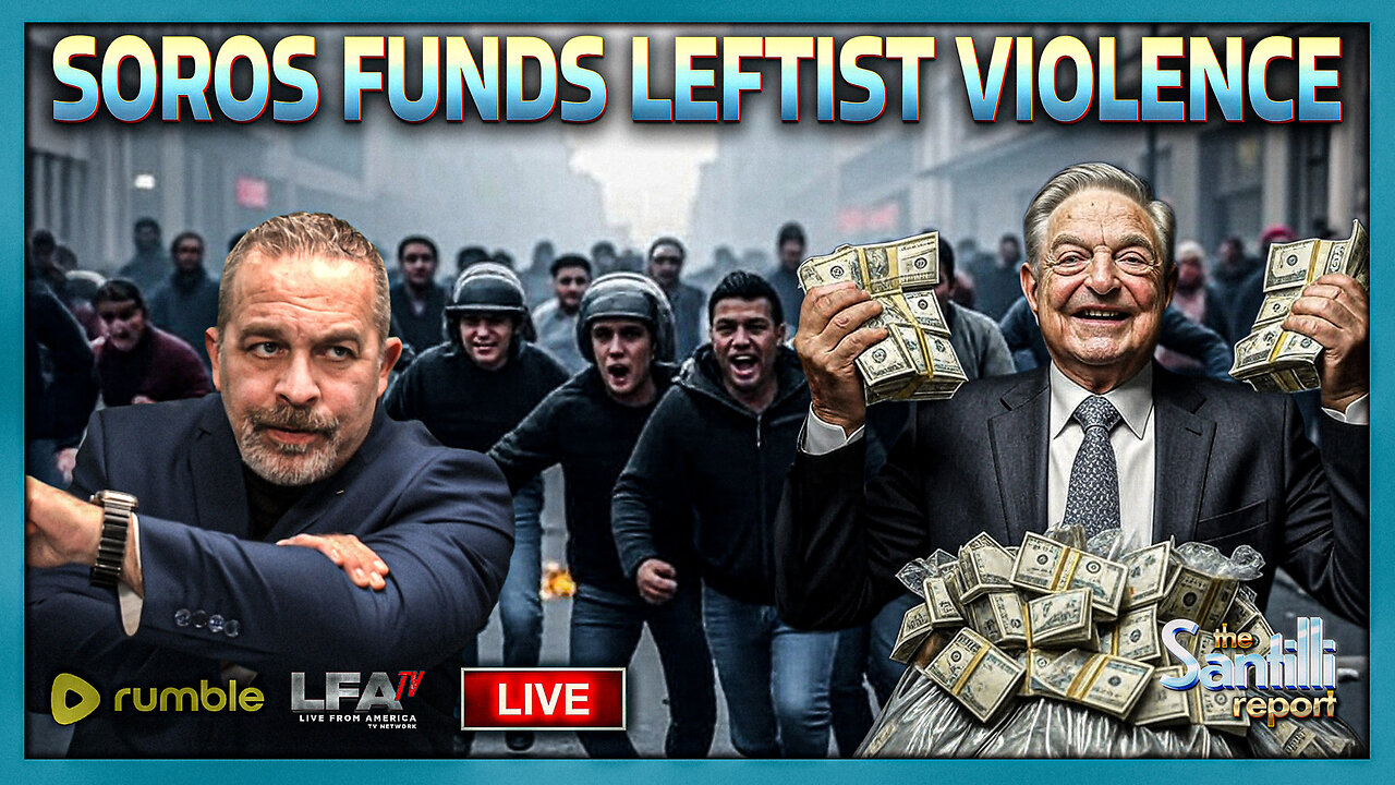 Report: Soros foundation gave $80M to groups tied to 'extremist violence' | THE SANTILLI REPORT 9.25.25 4PM