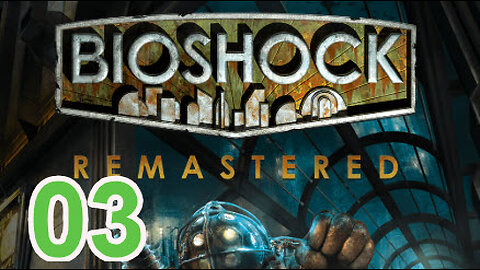 Bioshock - Platinum / 100% Playthrough - Part 3 - Neptune's Bounty