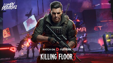Welcome to Killing Floor 3 - #RumbleGaming