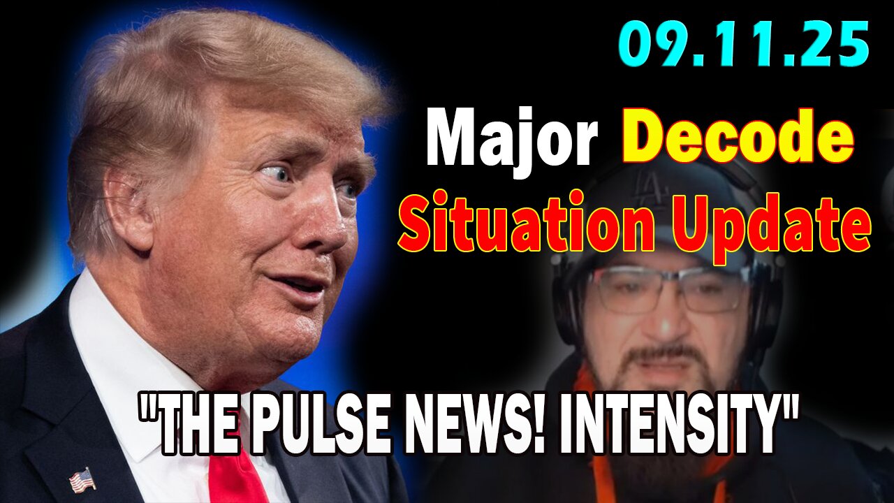 Major Decode Situation Update 9/11/25: "THE PULSE! INTENSITY WITH FCB D3CODE" PART TWO