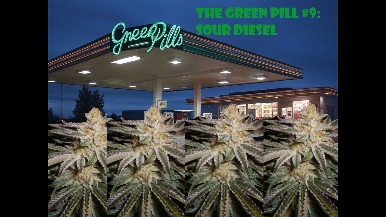 The Green Pill #9: Sour Diesel [Reupload]