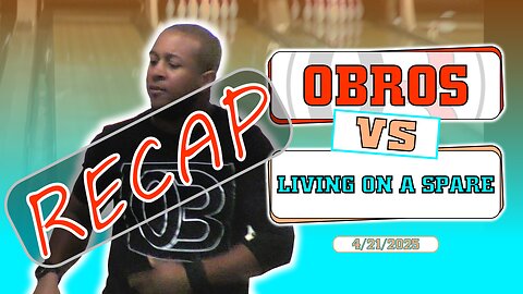 OBROS vs Living On A Spare (RECAP) 4-21-2025