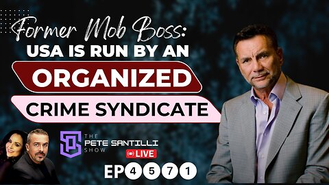 U.S. Run By Organized Crime Syndicate: Former Mob Boss Calls Out Mafia Members By Name [EP4571-8AM]