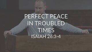 Perfect Peace In Troubled Times