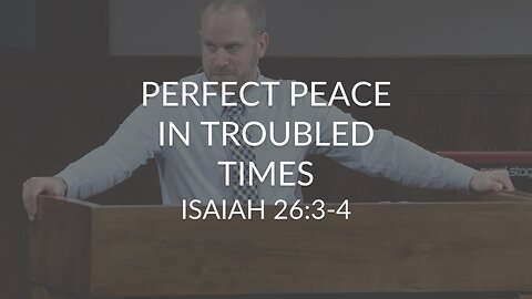 Perfect Peace In Troubled Times