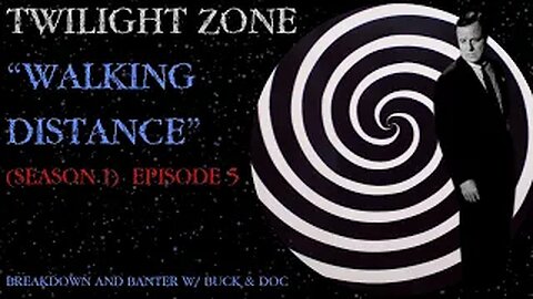 TWILIGHT ZONE----- "WALKING DISTANCE" Episode 5 (Season 1) Breakdown & Banter