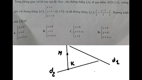 Toán 12: Trong không gian Oxyz, cho đường thẳng đi qua điểm M(0;1;1) vuông góc với đường thẳng d1