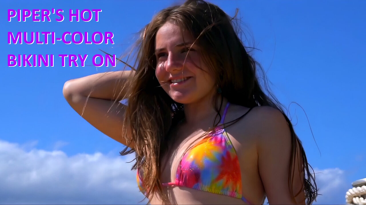 Piper's Early Days (4) Multi-colored Bikini Show 4K HD