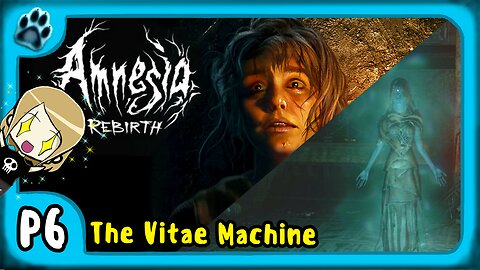 Amnesia: Rebirth P6 | The Vitae Machine