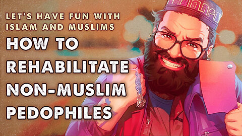 🔥 How To Rehabilitate Non-Muslims Pedophiles 🔥