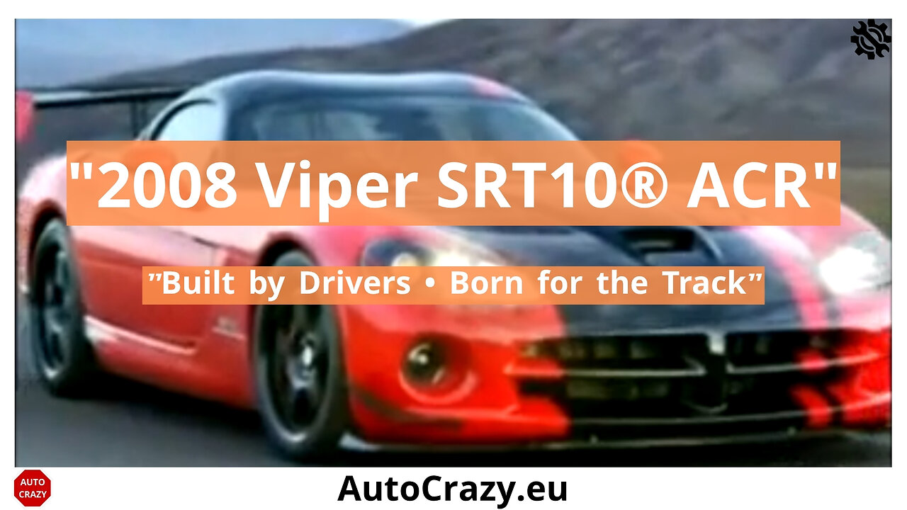 2008 Viper SRT10® ACR – Born for the Track, Shaped by Drivers