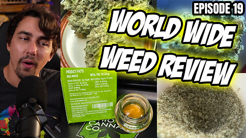 Global Cannabis Observation!! - World Wide Weed Review!!! #19