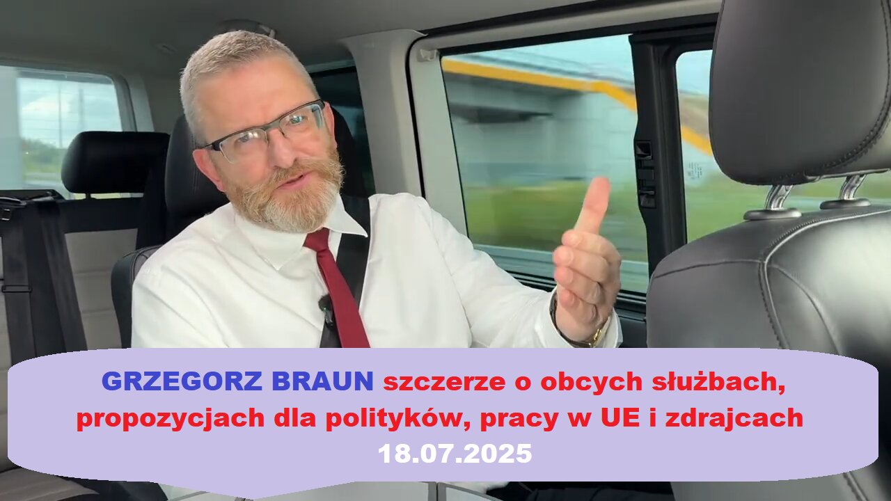 Grzegorz Braun szczerze o obcych służbach, propozycjach dla polityków, pracy w UE i zdrajcach (18.07.2025)