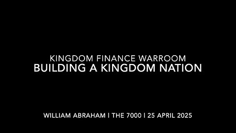 Building a Kingdom Nation - Kingdom Finance War Room - 25 April 2025