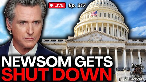 Ep. 317: Newsom's Gas Car Ban Overturned by Senate