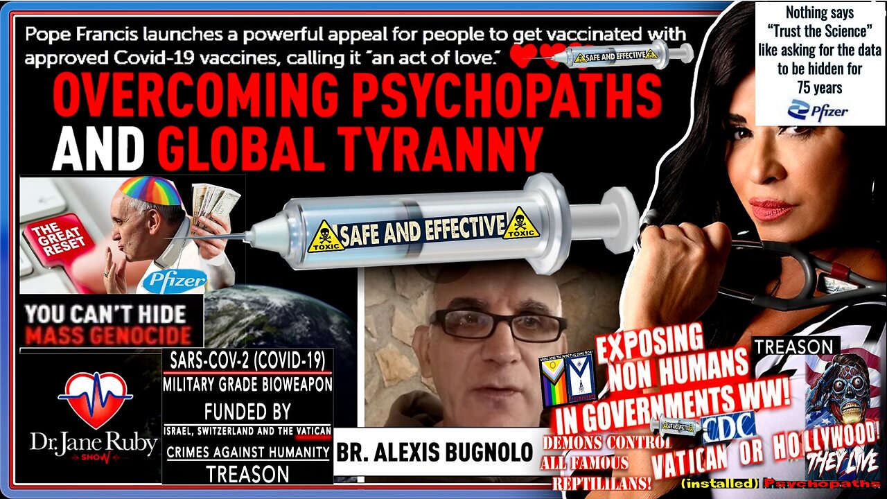 Dr. Jane Ruby: Overcoming Psychopaths and Global Tyranny - Francis Installed! (compilation version)