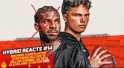 Hybrid Reacts #14 | Browns Coach Kevin Stefanski In Love w Dillon Gabriel As New Cleveland Starter 👀