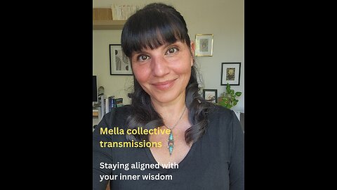 Staying aligned with your inner wisdom | Mella collective transmission