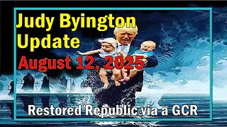 Judy Byington Update as of August 12, 2025 - Restored Republic via a GCR