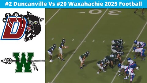 #2 Duncanville Vs #20 Waxachachie 2025 Football