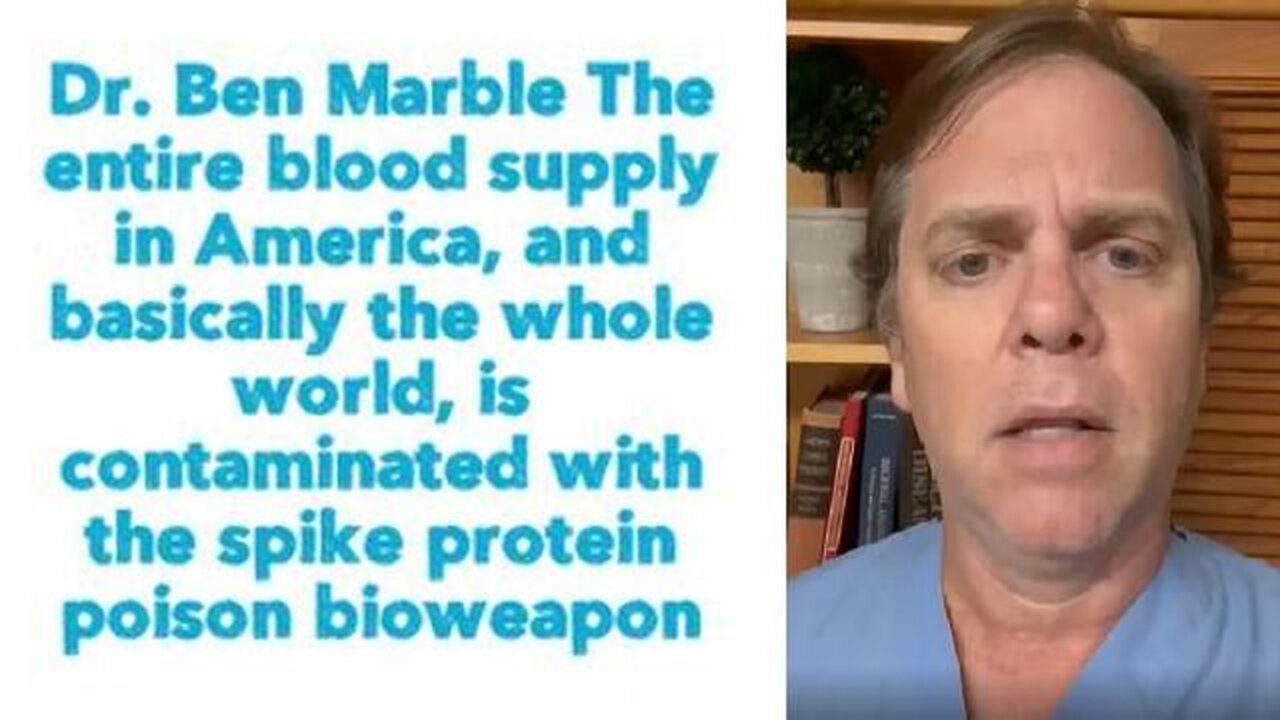 Dr. Ben Marble: ''The entire blood supply in America & basically the whole world, is contaminated"