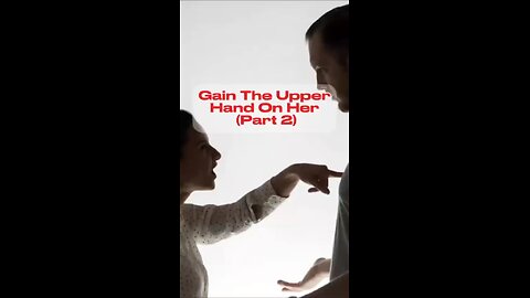 Getting the upper hand on her (part 2)