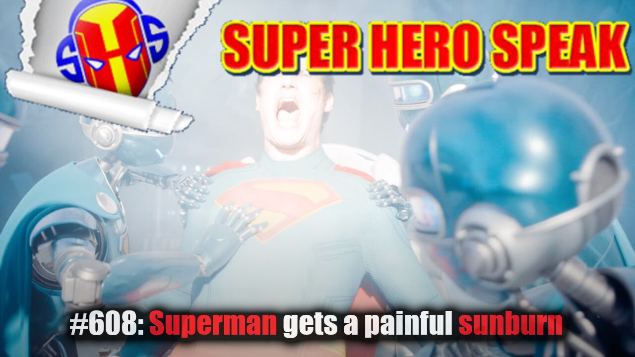 #608: Superman gets a painful sunburn