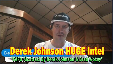 Derek Johnson HUGE Intel 07.03.25: "FAFO Alcatraz! By Derek Johnson & Brad Wozny"