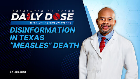 Daily Dose: 'Disinformation in Texas 'Measles' Death' with Dr. Peterson Pierre