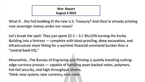 WAR REPORT - AUG 04 2025 - A NEW US TREASURY - A NEW CURRENCY - A NEW ERA
