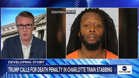 Trump demands death penalty for Charlotte train stabbing suspect