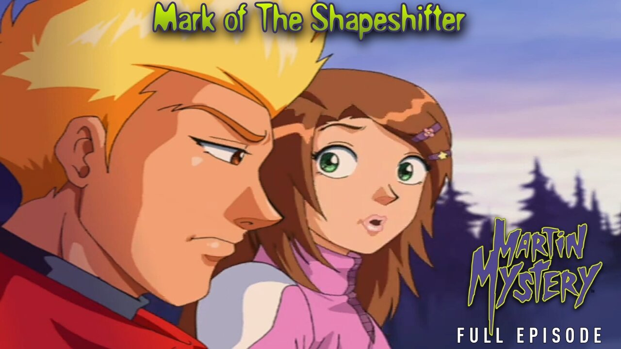 FULL EPISODE - Martin Mystery Season 1 - Episode 9: Mark of the Shapeshifter