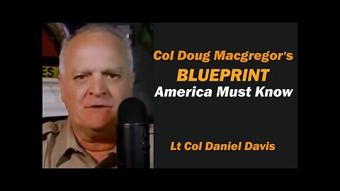 Col Doug Macgregor's BLUEPRINT: America Must Know